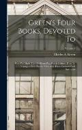 Green's Four Books, Devoted To: How We Made The Old Farm Pay. Peach Culture. How To Propagate Fruit Plants, Vines And Trees. General Fruit Instructor;