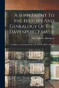 A Supplement To The History And Genealogy Of The Davenport Family: In England And America, From A. D. 1086 To 1850 ... Pub. In 1851