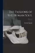 The Passions of the Human Soul; Volume I
