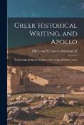Greek Historical Writing, and Apollo: Two Lectures Delivered Before the University of Oxford June 3