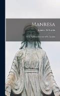 Manresa: Or the Spiritual Exercises of St. Ignatius