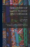 Discovery of Lakes Rudolf and Stefanie: A Narrative of Count Samuel Teleki's Exploring & Hunting Expedition in Eastern Equatorial Africa in 1887 & 188