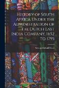History of South Africa Under the Administration of the Dutch East India Company, 1652 to 1795