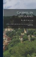 Carmel in England: A History of the English Mission of the Discalced Carmelites, 1615 to 1849
