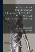 A History of Continental Criminal Procedure, With Special Reference to France