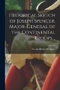 Historical Sketch of Joseph Spencer, Major-general of the Continental Troops ..