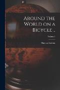 Around the World on a Bicycle ..; Volume 1