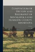 Compendium of History and Biography of Minneapolis and Hennepin County, Minnesota