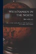 With Nansen in the North; a Record of the Fram Expedition in 1893-96. Translated From the Norwegian by H.L. Braekstad