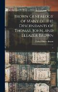 Brown Genealogy of Many of the Descendants of Thomas, John, and Eleazer Brown: 2