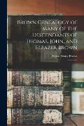 Brown Genealogy of Many of the Descendants of Thomas, John, and Eleazer Brown: 2