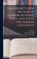 Ollendorff's New Method of Learning to Read, Write, and Speak the German Languages;