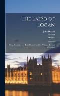 The Laird of Logan: Being Anecdotes and Tales Illustrative of the Wit and Humour of Scotland