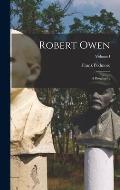 Robert Owen: A Biography; Volume I