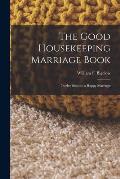 The Good Housekeeping Marriage Book: Twelve Steps to a Happy Marriage