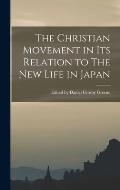 The Christian Movement in its Relation to The New Life in Japan