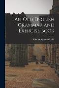 An Old English Grammar and Exercise Book
