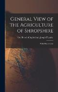 General View of the Agriculture of Shropshire: With Observations
