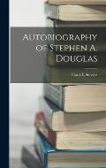 Autobiography of Stephen A. Douglas