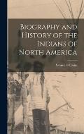 Biography and History of the Indians of North America