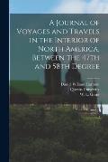 A Journal of Voyages and Travels in the Interior of North America, Between the 47th and 58th Degree