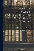 Studies in Education During the Age of the Renaissance, 1400-1600