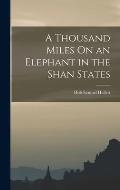 A Thousand Miles On an Elephant in the Shan States