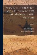 Personal Narrative of a Pilgrimage to Al-Madinah and Meccah; Volume 2