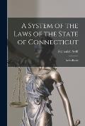 A System of the Laws of the State of Connecticut: In Six Books