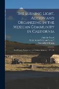 The Burning Light, Action and Organizing in the Mexican Community in California: Oral History Transcript / and Related Material, 1977-198