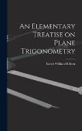 An Elementary Treatise on Plane Trigonometry