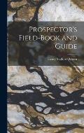 Prospector's Field-book and Guide