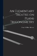 An Elementary Treatise on Plane Trigonometry