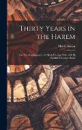 Thirty Years in the Harem: Or, The Autobiography of Melek-Hanum, Wife of H.H. Kibrizli-Mehemet-Pasha