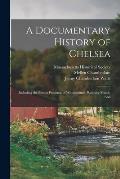 A Documentary History of Chelsea: Including the Boston Precincts of Winnisimmet, Rumney Marsh, And