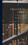 Gratuit? Du Cr?dit: Discussion Entre M. Fr. Bastiat Et M. Proudhon