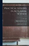Practical Lessons in Actuarial Science: An Elementary Text-Book; Volume 2