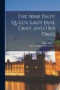 The Nine Days' Queen, Lady Jane Gray, and Her Times