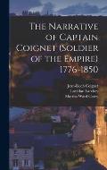 The Narrative of Captain Coignet (Soldier of the Empire) 1776-1850