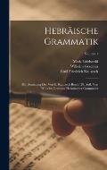 Hebr?ische Grammatik: Mit Benutzung Der Von E. Kautzsch Bearb. 28. Aufl. Von Wilhelm Gesenius' Hebr?ischer Grammatik; Volume 1