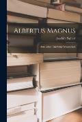 Albertus Magnus: Sein Leben Und Seine Wissenschaft
