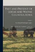 Past and Present of Lucas and Wayne Counties, Iowa: A Record of Settlement, Organization, Progress and Achievement; Volume 2