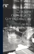 Grande Chirurgie De Guy De Chauliac