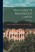 Manfredi I e Manfredi II Lancia; contributo alla storia politica e letteraria italiana nell'epoca sveva