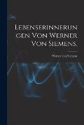 Lebenserinnerungen von Werner von Siemens.