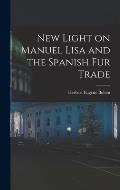 New Light on Manuel Lisa and the Spanish fur Trade