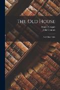 The old House: And Other Tales