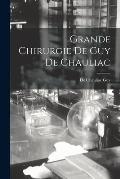 Grande Chirurgie De Guy De Chauliac