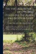 The Virginia Report of 1799-1800, Touching The Alien and Sedition Laws; Together With The Virginia Resolutions of December 21, 1798, Including The Deb