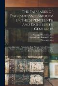 The Fairfaxes of England and America in the Seventeenth and Eighteenth Centuries: Including Letters From and to Hon. William Fairfax, President of Cou